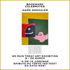 Skateboarder & Artist, Mark Gonzales x THE LAST GALLERY “No Rain Today” ART EXHIBITION at BOOKMARC, Tokyo