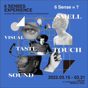 "6 Senses Experience" exhibition at CASA BINE, Motoazabu