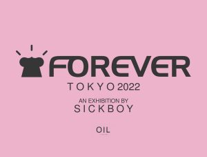 Sickboy's solo exhibition 'FOREVER - TOKYO 2022' at OIL by Bijutsu Techo Gallery