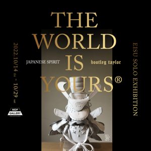 THE WORLD IS YOURS®, a solo exhibition by artist Eisu at MDP GALLERY NAKAMEGURO