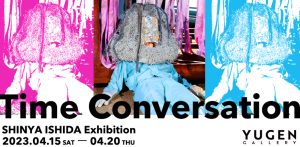 YUGEN Galleryにて造形作家・石田真也の個展「​​​Time Conversation」が開催