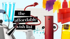 INSTRUMENT FOR DESIGNERS III: THE AFFORDABLE WISH LIST PT.2