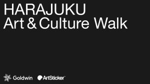 ArtSticker x ゴールドウイン「HARAJUKU Art & Culture Walk」が始動